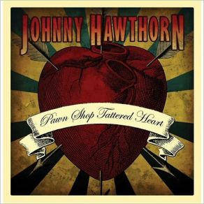 Download track Your Love Is Broke Johnny Hawthorn