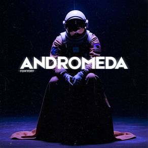 Download track ANDROMEDA (Speed Up) FOXYOFF