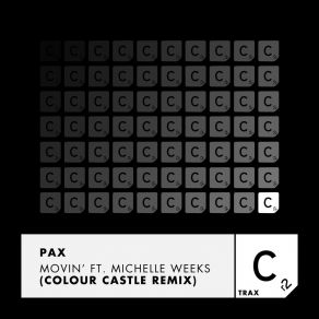 Download track Movin' (Colour Castle Remix - Extended Mix) Michelle WeeksPax