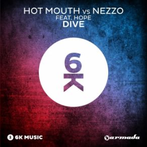 Download track Dive (Original Mix) Hope, Hot Mouth, Nezzo