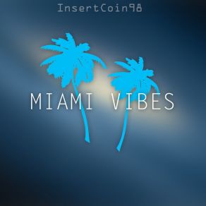 Download track Miami Vibes InsertCoin98