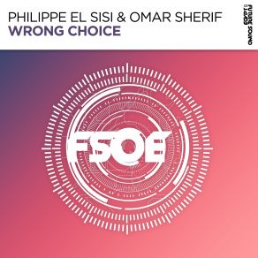 Download track Wrong Choice (Extended Mix) Philippe El Sisi, Omar Sherif