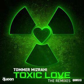 Download track Toxic Love (Javier Contreras & Miguel Cervantes Remix) Tommer MizrahiMiguel Cervantes, Javier Contreras