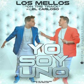 Download track Yo Soy Uno (El Carloso) Los MellosEl Carloso