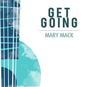 Download track Get Going Mary Mack