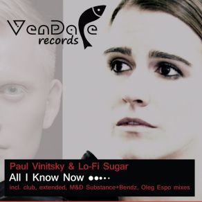 Download track All I Know Now (Paul Vinitsky Club Mix) Paul Vinitsky