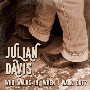 Download track Who Walks In, When I Walk Out Julian Davis