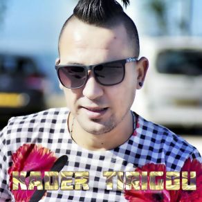 Download track Hiya Bghatni Waldiha La Cheb Kader Tirigou