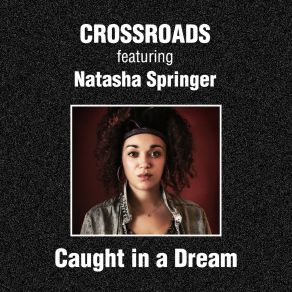 Download track Caught In A Dream Instrumental The Crossroads, Natasha Springer