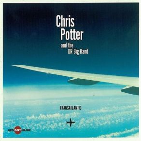 Download track Rumination Chris Potter, Danish Radio Big Band