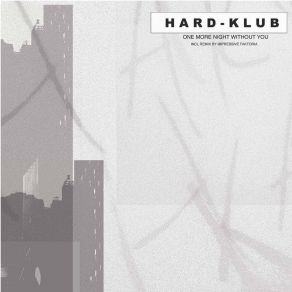 Download track One More Night Without You (Hard Klub US Mix) Hard Klub