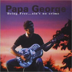 Download track Ain't No Crime Papa George