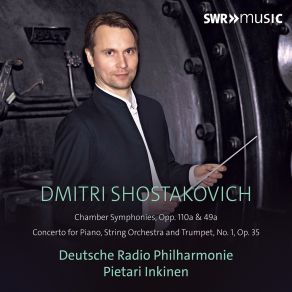 Download track Chamber Symphony Op. 110a - I. Largo Deutsche Radio Philharmonie, Sergei Nakariakov, Pietari Inkinen, Maria Meerovitch