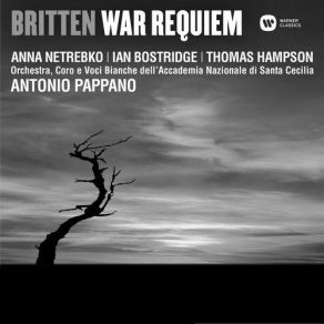 Download track Britten: War Requiem, Op. 66 - Move Him Into The Sun; Pie Jesu, Domine Pappano, Hampson, Netrebko, Bostridge, St. Cecilia Academy