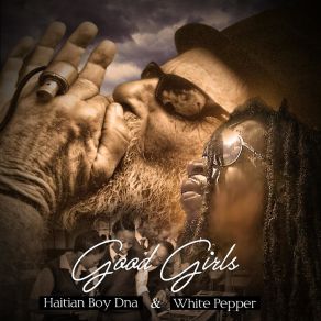 Download track Good Girls Haitian Boy DnaWhite Pepper