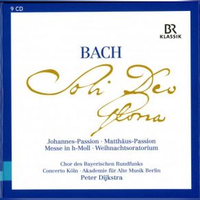 Download track Nr. 8. Arie (Sopran): 'Blute Nur, Du Liebes Herz' Peter Dijkstra, Chor Des Bayerischen Rundfunks, Concerto Köln