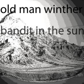 Download track Bandit In The Sun Old Man Winther