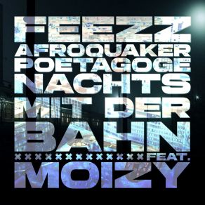 Download track Nachts Mit Der Bahn (Mid-Tech Mix; Feat. Moizy) PoetagogeMoizy