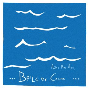 Download track Baile De Calma Azul Puro Azul