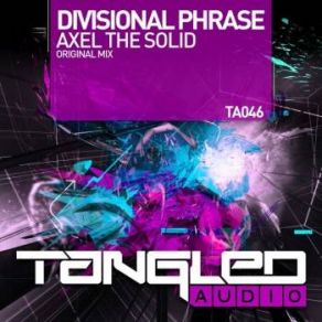 Download track Axel The Solid (Original Mix) Divisional Phrase