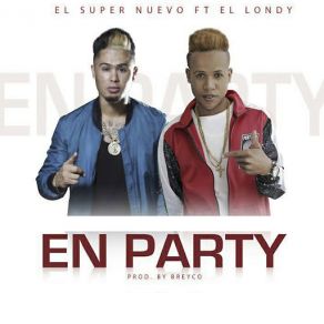 Download track En Party (El Londy) El Super NuevoEl Londy