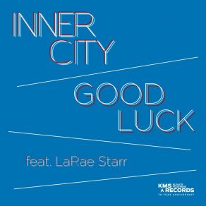 Download track Good Luck (Kevin & Dantiez Saunderson Extended Dub Mix) LaRae StarrKevin