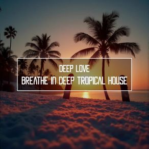 Download track Breathe In Deep Deep Love