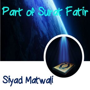 Download track Part Of Surat Fatir, Pt. 2 (Quran) Siyad Matwali