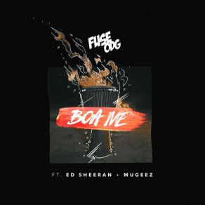 Download track Boa Me Ed Sheeran, Fuse ODG, Mugeez