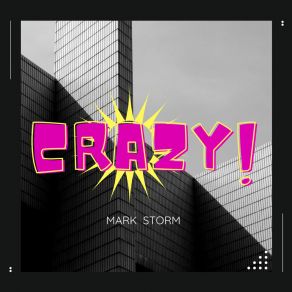 Download track Crazy! Mark Storm