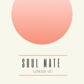 Download track Soul Mate Lordd Gc