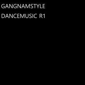 Download track Dance R1 Gangnamstyle