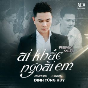 Download track Ai Khác Ngoài Em (Edm) Đinh Tùng HuyEDM