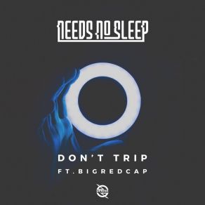 Download track Don't Trip Needs No SleepExtended, BigRedCap