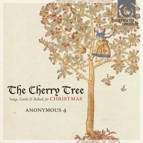 Download track 14. The Cherry Tree Carol Anonymous 4