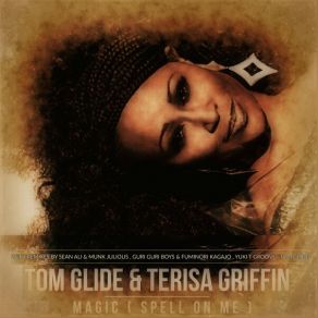 Download track Magic (Spell On Me) (Tom Glide's 3am Deconstructed Dub Rework) Terisa Griffin