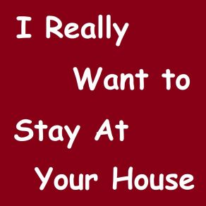 Download track I Really Want To Stay At Your House (Slowed Remix) Sarnuis