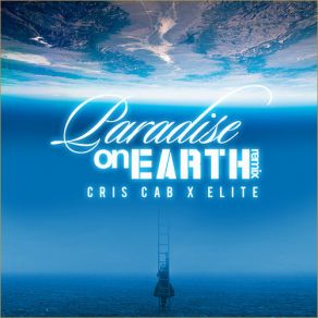 Download track Paradise On Earth (Remix) Cris Cab, The Elite