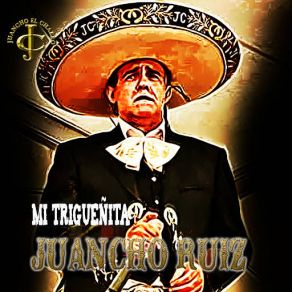 Download track Mi Trigueñita Juancho Ruiz (El Charro)