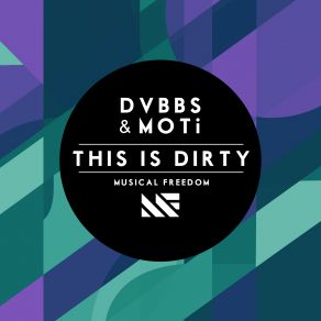 Download track This Is Dirty (Original Mix) MOTI, Dvbbs