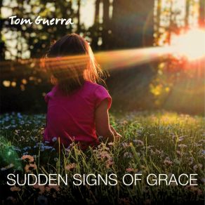 Download track Sudden Signs Of Grace Tom Guerra