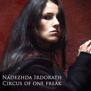 Download track Circus Of One Freak Irdorath, Nadezhda Irdorath