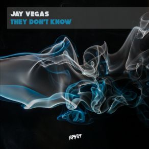 Download track They Don't Know (Radio Edit) Jay Vegas