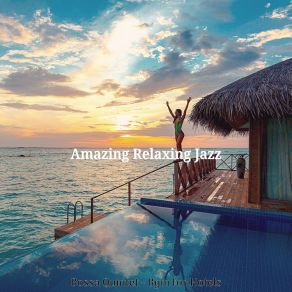 Download track Serene Backdrops For Beaches Amazing Relaxing Jazz