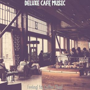 Download track Vibrant Ambiance For Cozy Cafes Deluxe Cafe Music