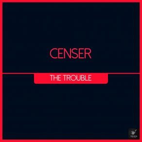 Download track The Trouble (Teoss Remix) Censer