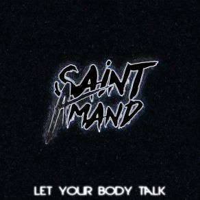 Download track Let Your Body Talk Saint Amand