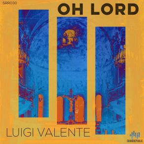 Download track Oh Lord (Work Machine Remix) Luigi Valente