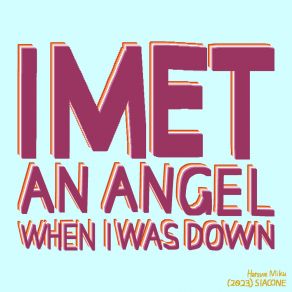 Download track I Met An Angel When I Was Down (Instrumental Version) Hatsune Miku