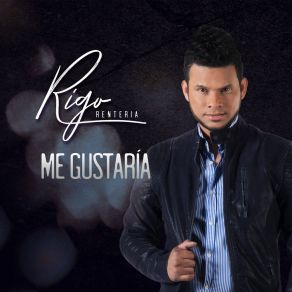 Download track Me Gustaria Rigo Renteria